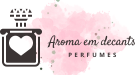 Aroma em Decants: Perfumes Exclusivos e Sofisticados a Preços Acessíveis